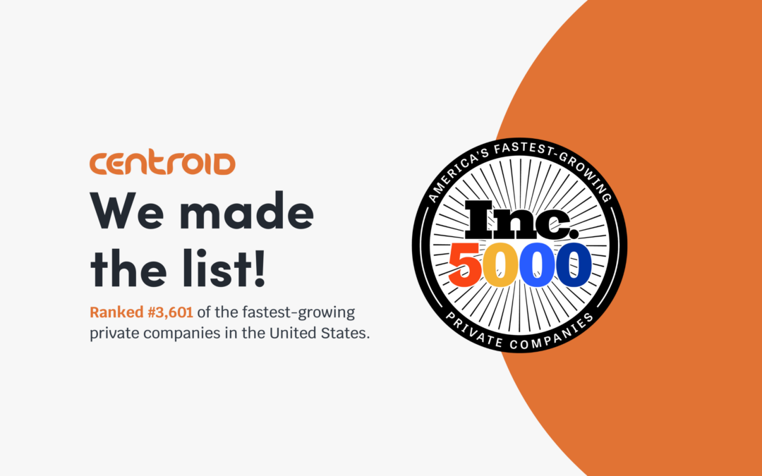 Centroid Named in the Inc. 5000 List of Fastest-Growing Companies in the U.S.